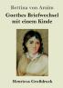 Goethes Briefwechsel mit einem Kinde (Gro��druck)