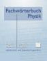 Fachwörterbuch Physik - alphabetisch und thematisch geordnet