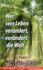 Wer sein Leben verändert verändert die Welt