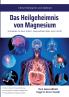 Das Heilgeheimnis von Magnesium