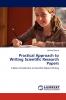 Practical Approach to Writing Scientific Research Papers
