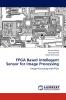 FPGA Based Intellegent Sensor for Image Processing