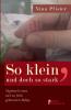 So klein und doch so stark - Tagebuch eines viel zu früh geborenen Babys