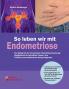 So leben wir mit Endometriose - Der Alltag mit der chronischen Unterleibserkrankung
