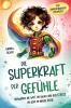 Die Superkraft der Gefühle