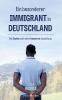 Ein besonderer Immigrant in Deutschland