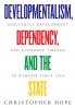 Developmentalism Dependency and the State