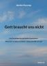 Gott braucht uns nicht