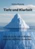 Tiefe und Klarheit