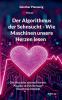 Der Algorithmus der Sehnsucht - Wie Maschinen unsere Herzen lesen