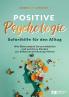 Positive Psychologie - Soforthilfe f��r den Alltag