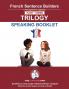 FRENCH SENTENCE BUILDERS TRILOGY PART 3 -  A SPEAKING BOOKLET