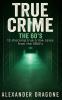 True Crime - The 60's