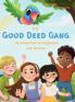 The Good Deed Gang - An Adventure in Friendship and Empathy