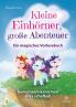 Kleine Einhörner große Abenteuer - Ein magisches Vorlesebuch