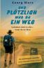Und plötzlich war da ein Weg