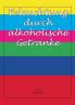 Erleuchtung durch alkoholische Getränke