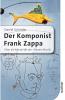 Der Komponist Frank Zappa