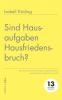 Sind Hausaufgaben Hausfriedensbruch?