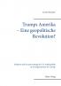Trumps Amerika - Eine geopolitische Revolution?