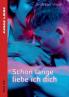 Schon lange liebe ich dich