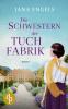 Die Schwestern der Tuchfabrik | Die historische Familiensaga im 20. Jahrhundert