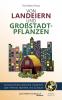 Von Landeiern und Großstadtpflanzen