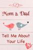 Mom & Dad Tell Me About Your Life