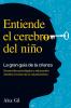 Entiende el cerebro del niño - La gran guía de la crianza