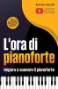 L'ora di pianoforte - Impara a suonare il pianoforte