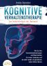 Kognitive Verhaltenstherapie - Das Selbsthilfe Buch inkl. Workbook