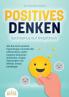 POSITIVES DENKEN - Optimismus auf Knopfdruck