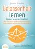 GELASSENHEIT LERNEN - Gelassen werden auf Knopfdruck