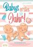 Babys erstes Jahr! 12 wunderbare Monate