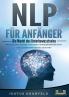 NLP FÜR ANFÄNGER - Die Macht des Unterbewusstseins