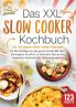 Das XXL Slow Cooker Kochbuch