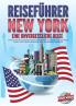 REISEFÜHRER NEW YORK - Eine unvergessliche Reise