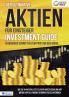 Der ultimative AKTIEN FÜR EINSTEIGER Investment Guide - In wenigen Schritten zum Profi an der Börse