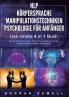 NLP FÜR ANFÄNGER | KÖRPERSPRACHE | MANIPULATIONSTECHNIKEN | PSYCHOLOGIE FÜR ANFÄNGER - Das 4 in 1 Buch