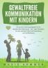 GEWALTFREIE KOMMUNIKATION MIT KINDERN