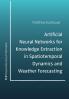 Artificial Neural Networks for Knowledge Extraction in Spatiotemporal Dynamics and Weather Forecasting