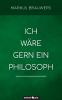 Ich wäre gern ein Philosoph