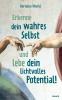 Erkenne dein wahres Selbst und lebe dein lichtvolles Potential!