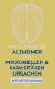 Was zu tun ist bei Alzheimer und mikrobiellen & parasitären Ursachen