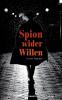 Spion wider Willen