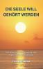 Die Seele will gehört werden