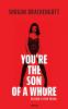 You're the son of a whore