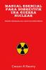 Manual Esencial para Sobrevivir una Guerra Nuclear