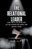 The Relational Leader How Public Speaking and Action Strengthen Bonds and Inspire Teams