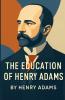 The Education Of Henry Adams (Illustrated)